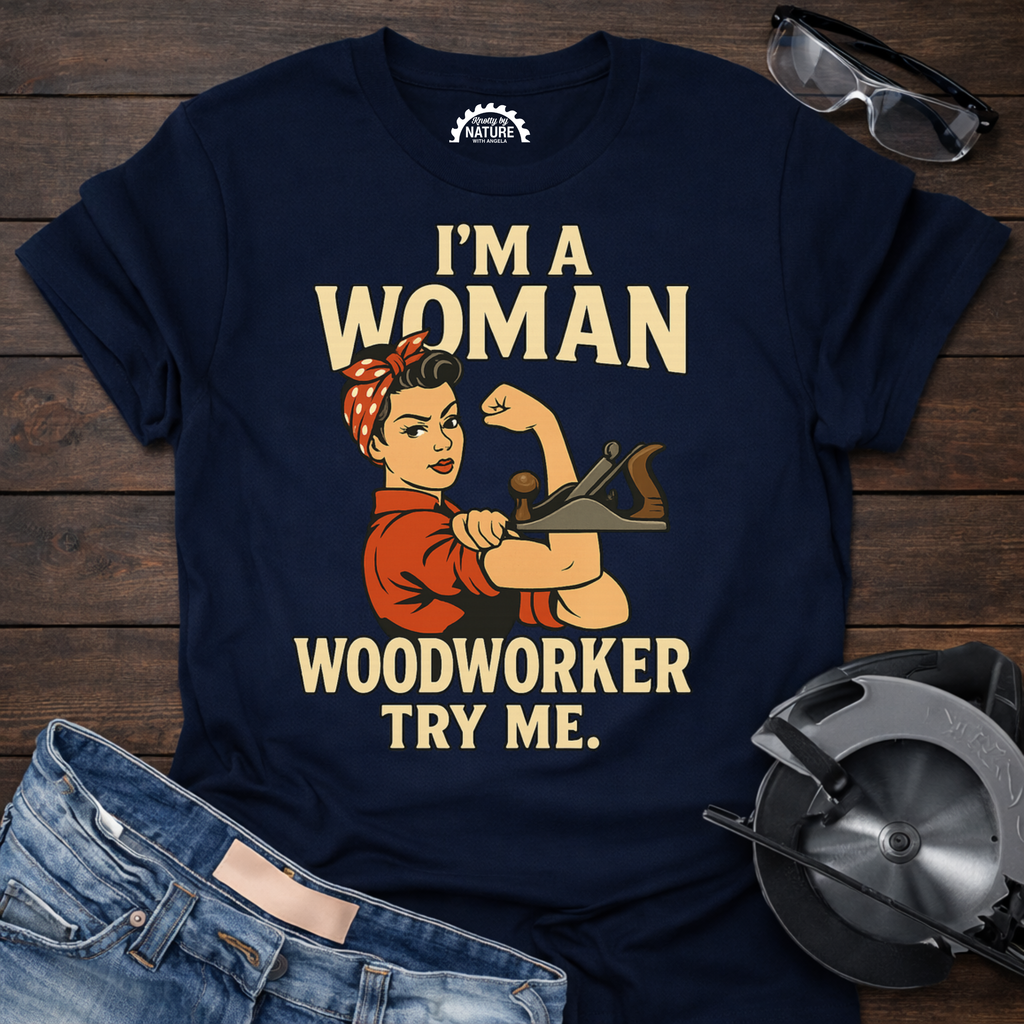 I'm a Woman Woodworker T-shirt