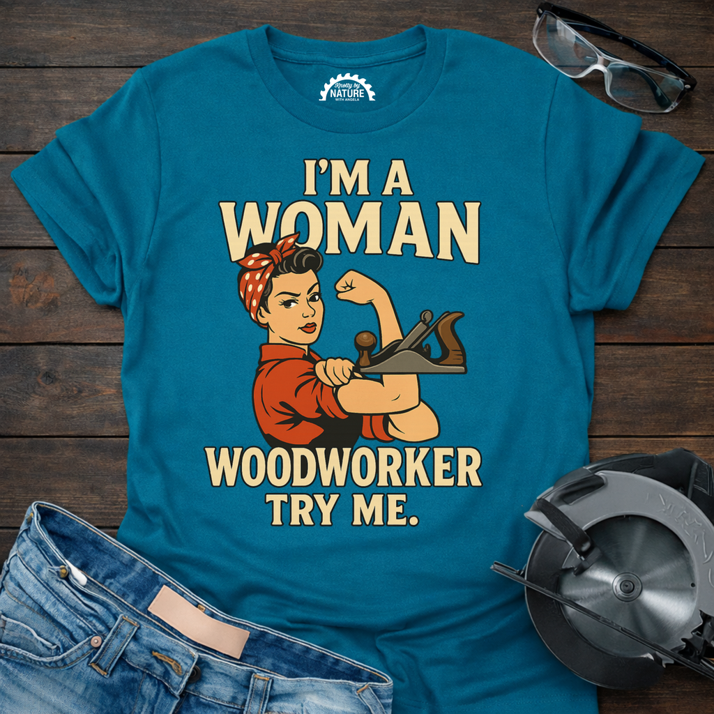 I'm a Woman Woodworker T-shirt