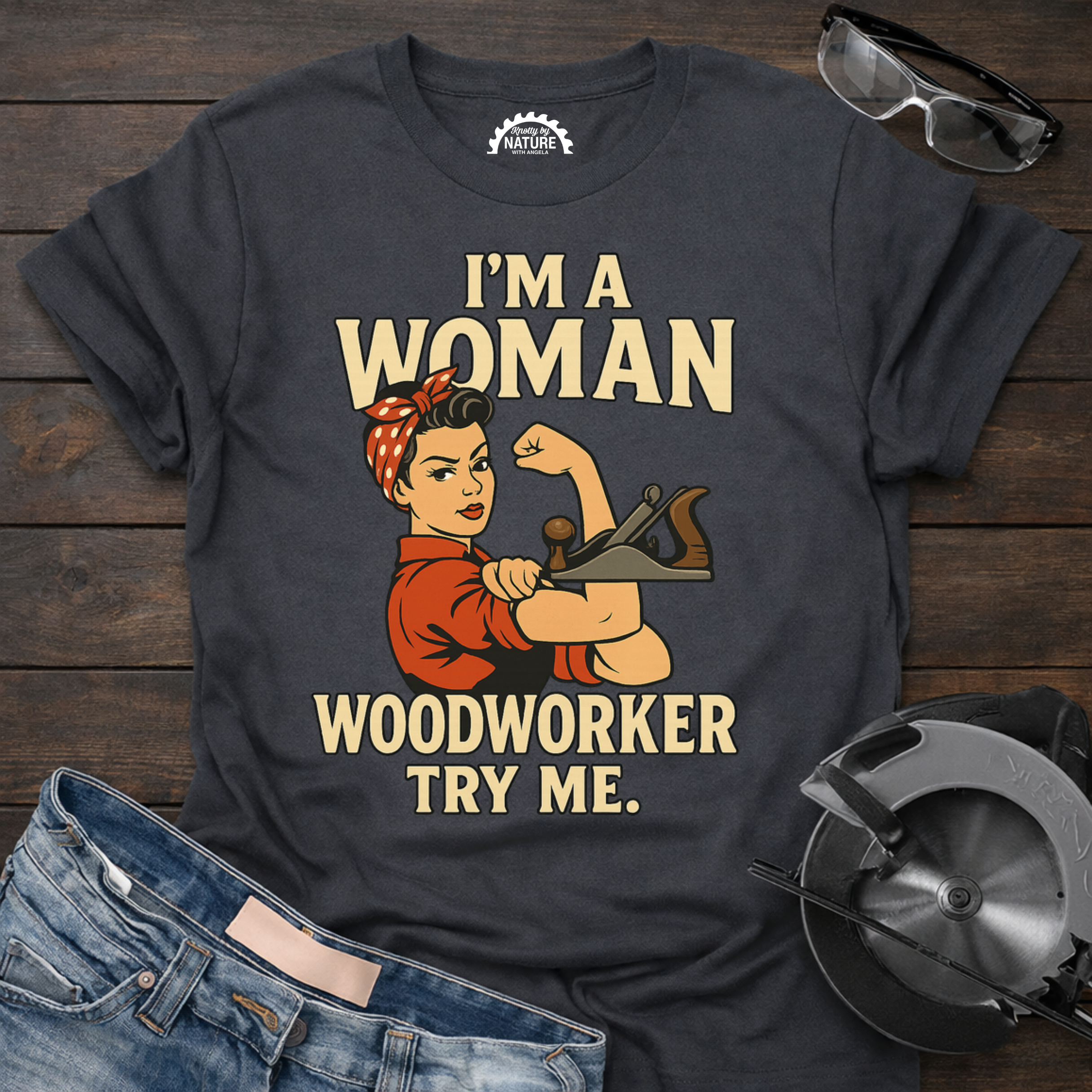 I'm a Woman Woodworker T-shirt