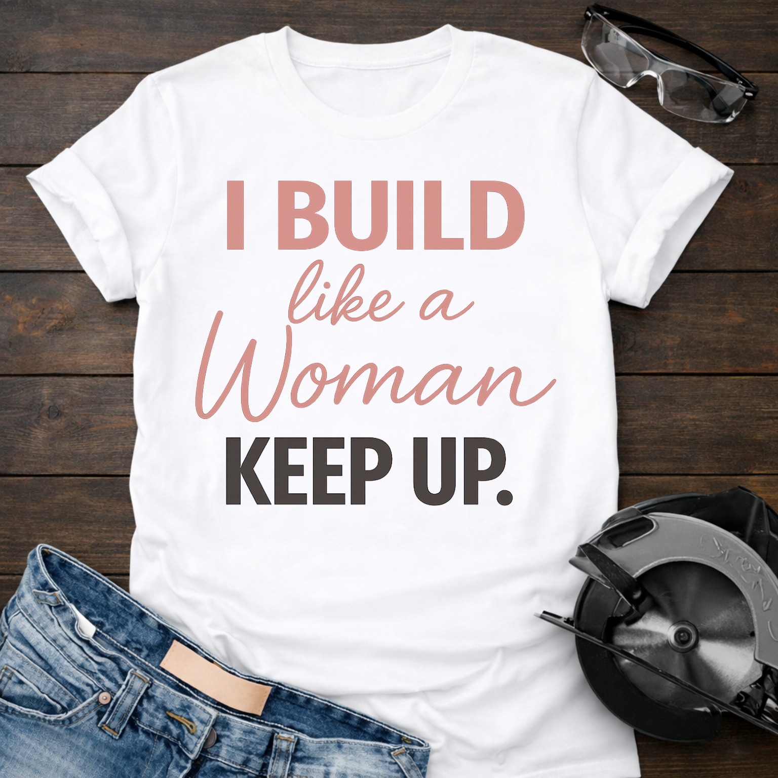 I Build Like A Woman T-shirt