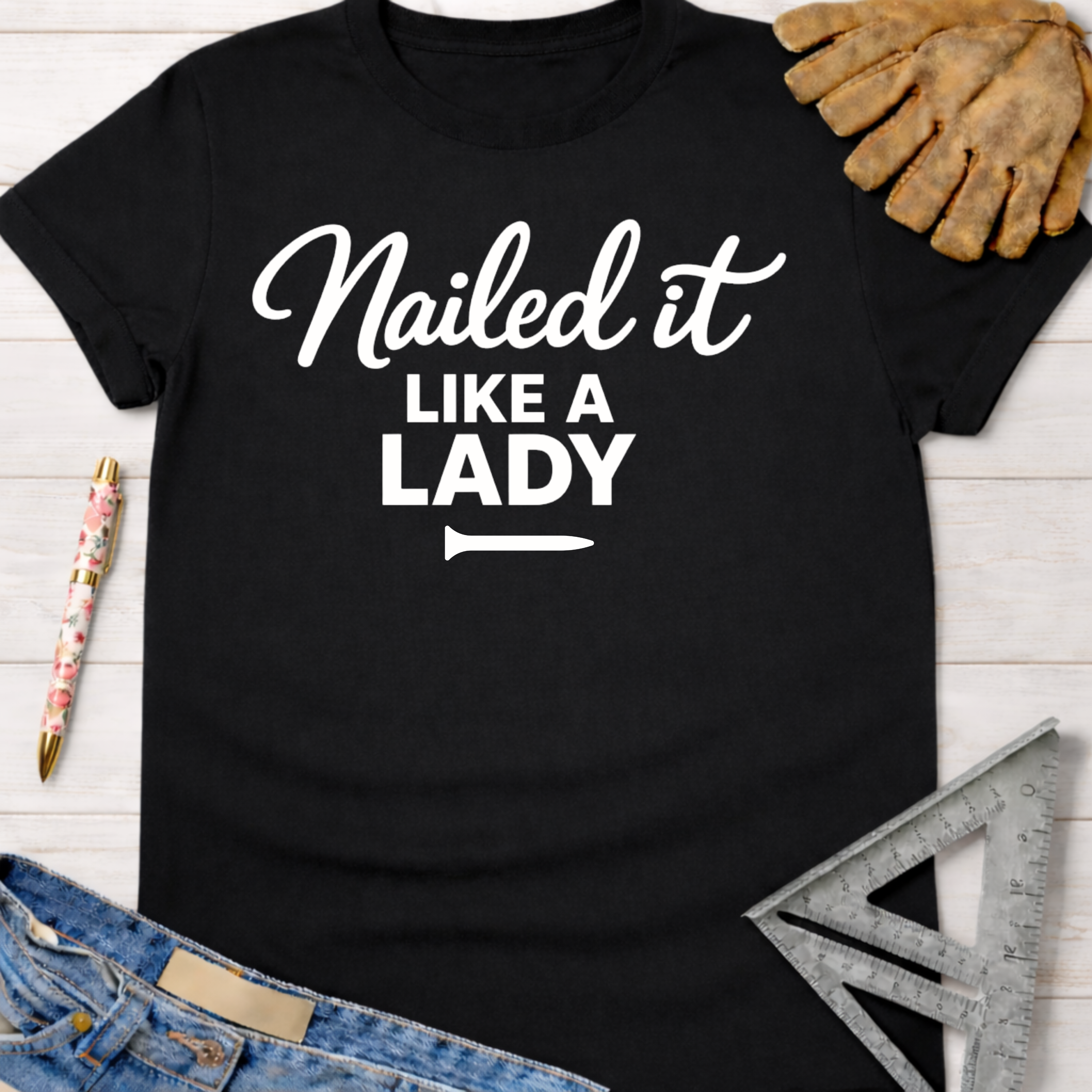 Nailed it Like a Lady T-Shirt