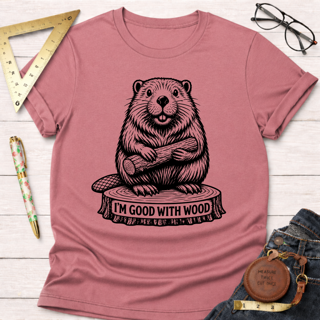 I'm Good With Wood T-Shirt