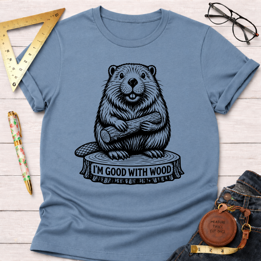 I'm Good With Wood T-Shirt