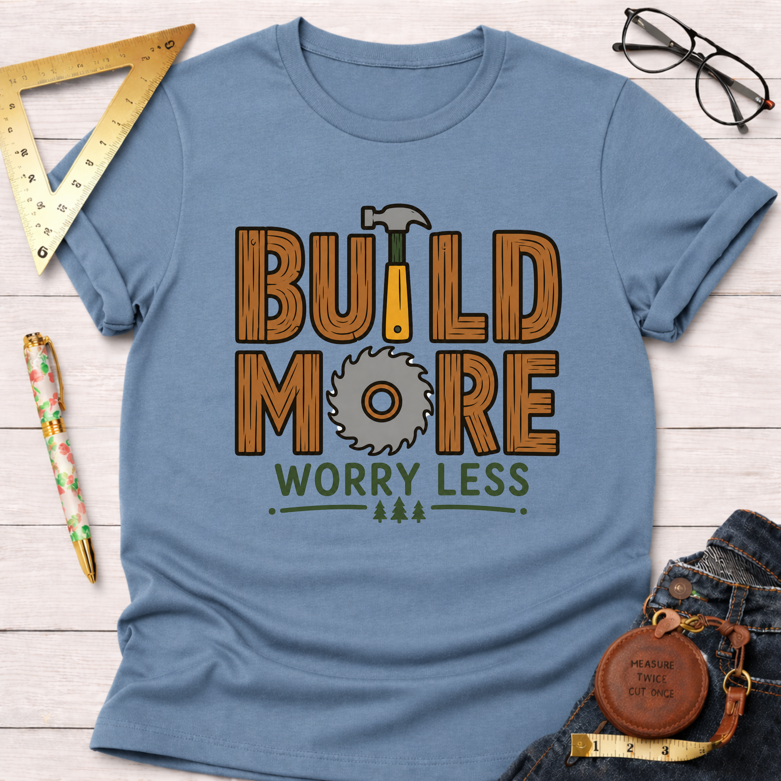Build More Worry Less T-Shirt