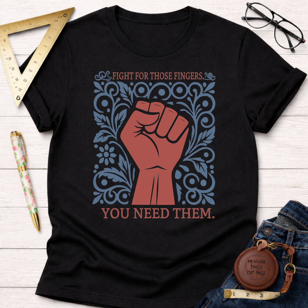 Fight For Those Fingers You Need Them T-Shirt