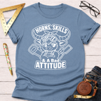 Horns, Skills, And A Bad Attitude T-Shirt