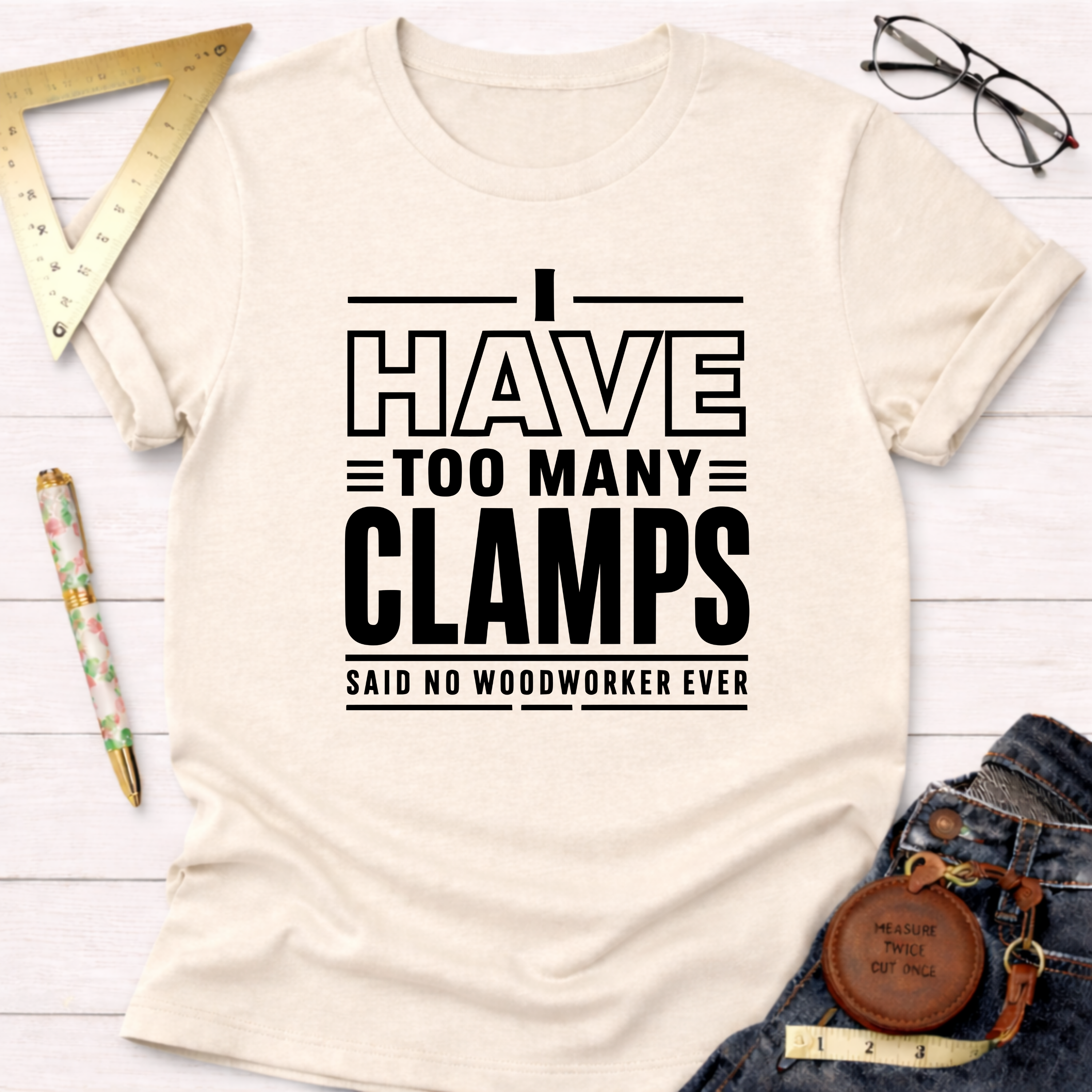 I Have Too Many Clamps T-Shirt