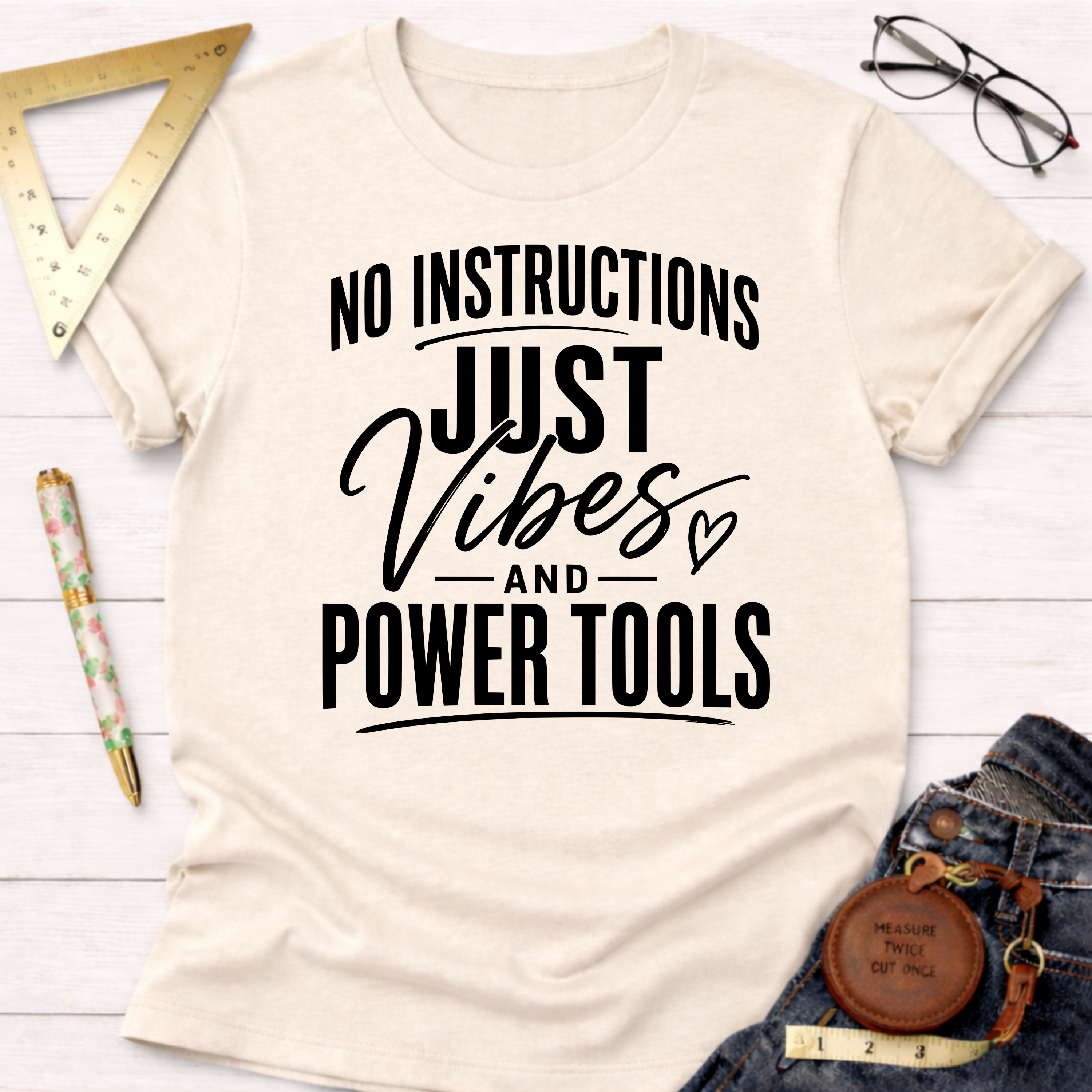 Just Vibes And Power Tools T-Shirt