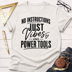 Just Vibes And Power Tools T-Shirt