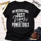 Just Vibes And Power Tools T-Shirt