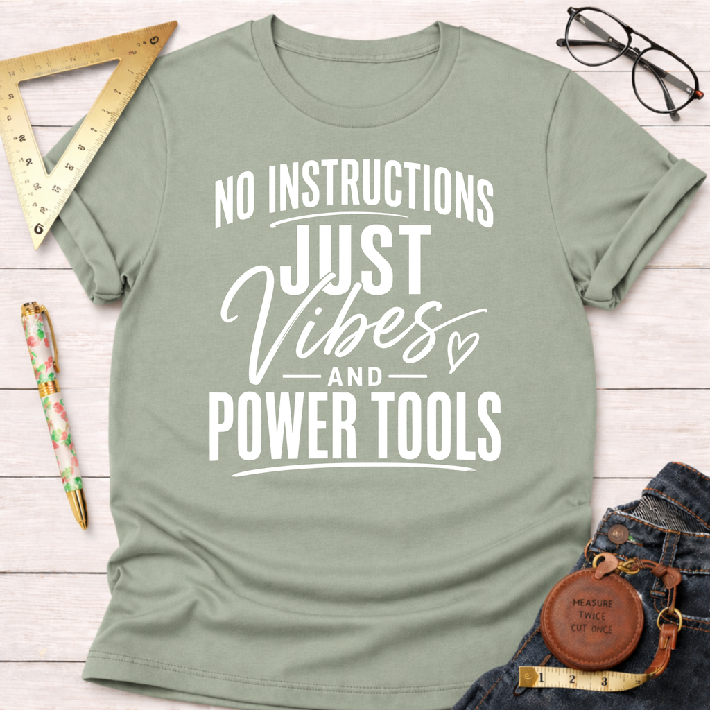 Just Vibes And Power Tools T-Shirt