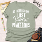 Just Vibes And Power Tools T-Shirt
