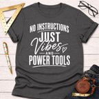 Just Vibes And Power Tools T-Shirt