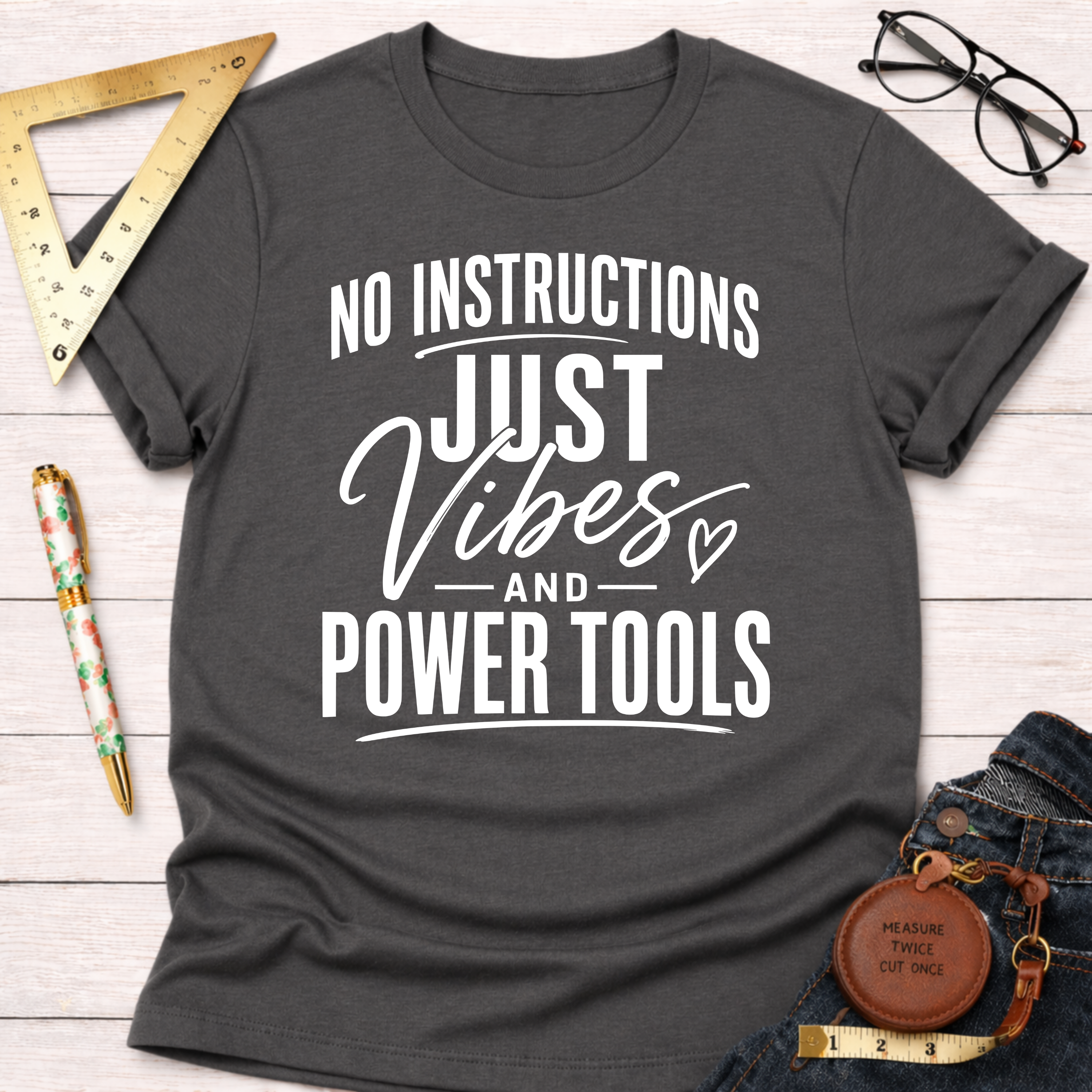 Just Vibes And Power Tools T-Shirt