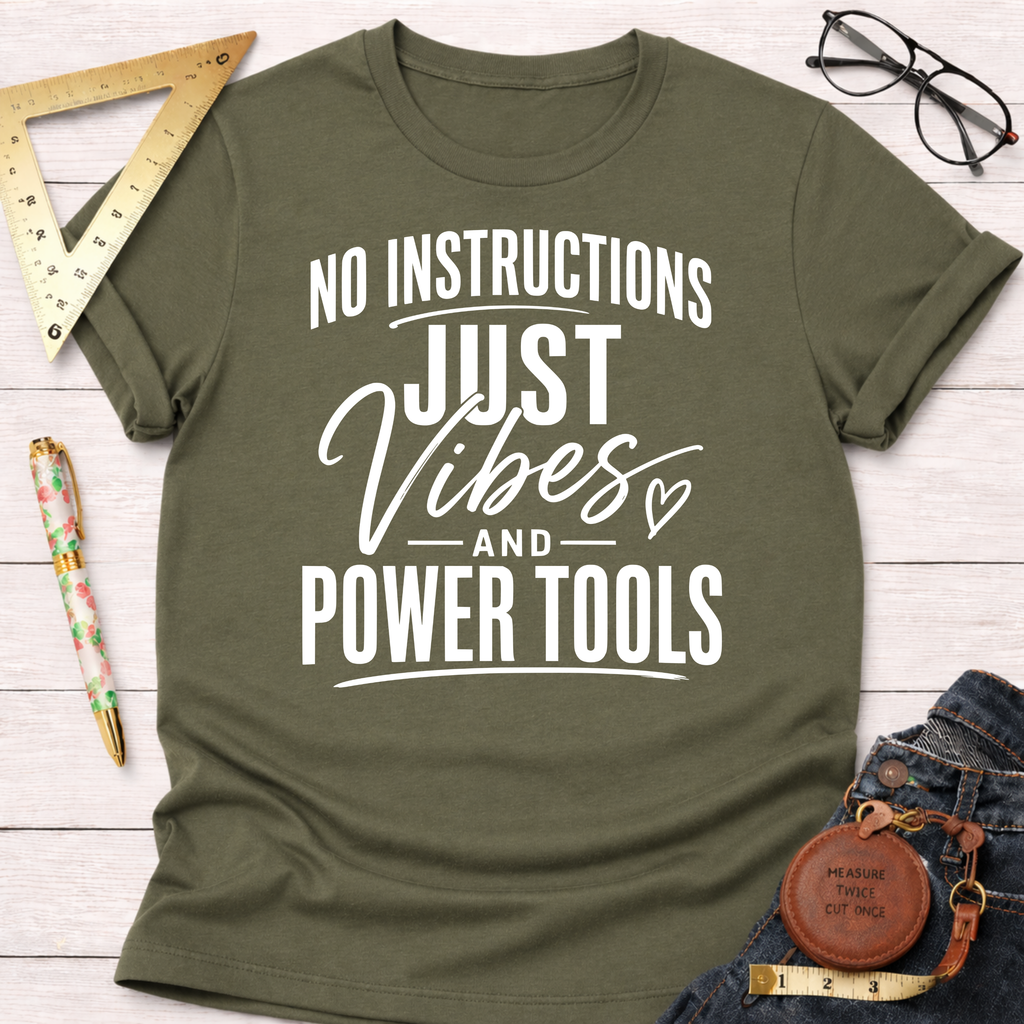Just Vibes And Power Tools T-Shirt