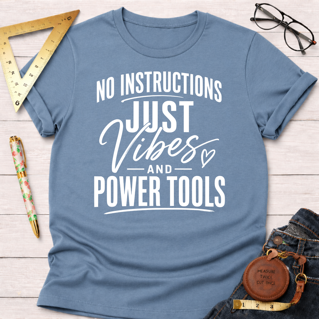 Just Vibes And Power Tools T-Shirt
