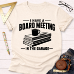 Board Meeting In The Garage T-Shirt