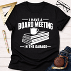 Board Meeting In The Garage T-Shirt