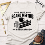 Board Meeting In The Garage T-Shirt