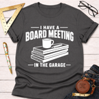 Board Meeting In The Garage T-Shirt