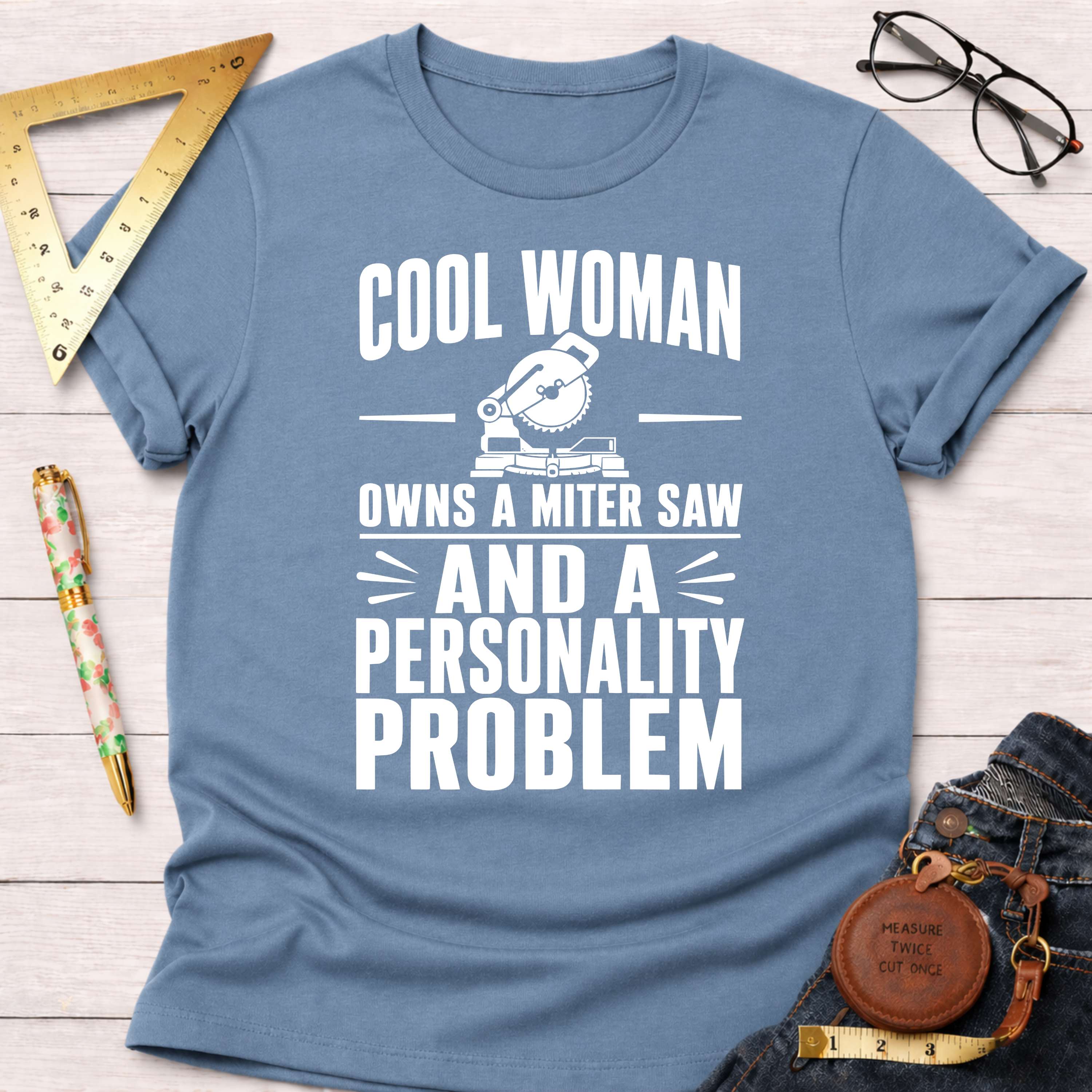 Cool Woman.  Owns A Miter Saw And A Personality Problem. T-Shirt