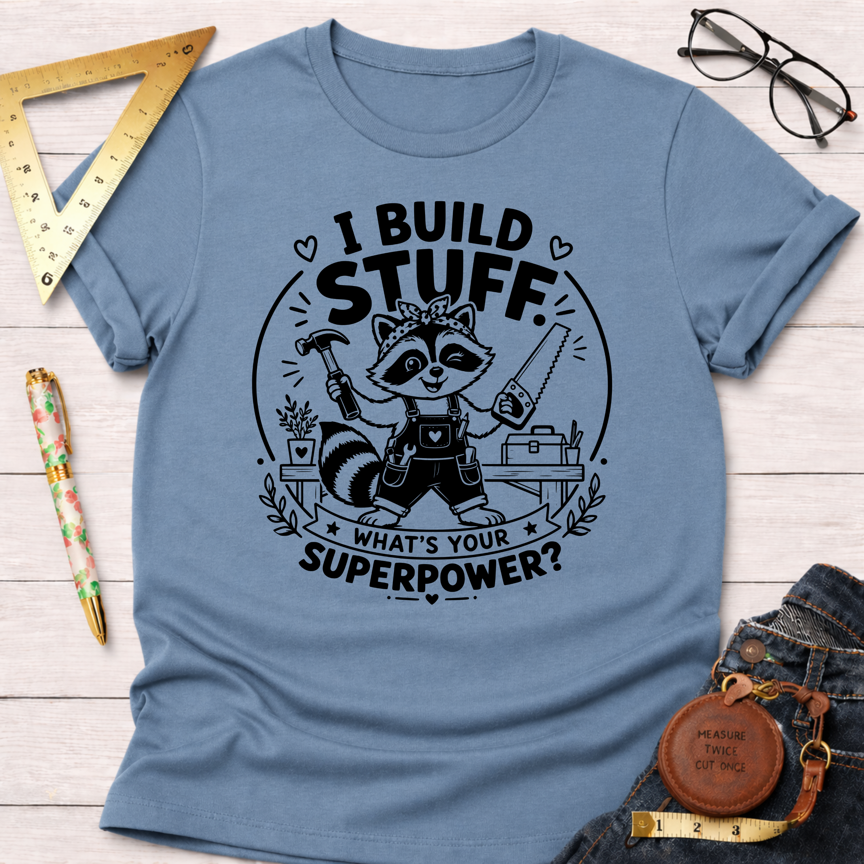 I Build Stuff. What's Your Superpower? T-Shirt