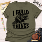 I Build Things Beaver T-Shirt
