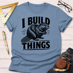 I Build Things Beaver T-Shirt
