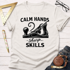 Calm Hands Sharp Skills T-Shirt