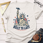 Built To Last Lady Liberty T-Shirt