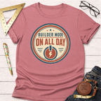 Builder Mode On All Day T-Shirt