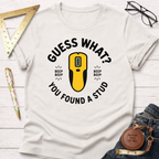 Guess What You Found A Stud T-Shirt