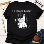 I Require Lumber Angry Unicorn T-Shirt