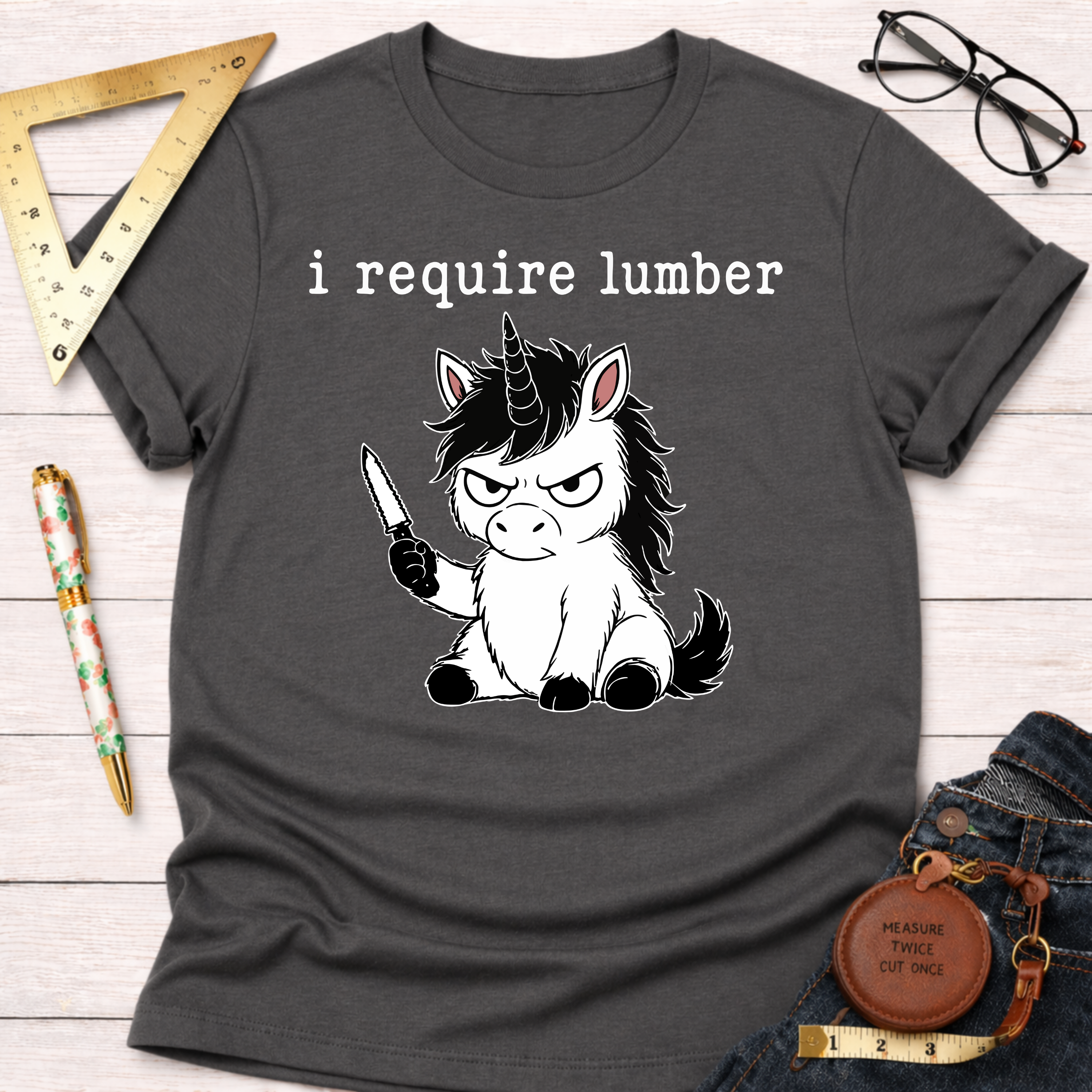 I Require Lumber Angry Unicorn T-Shirt