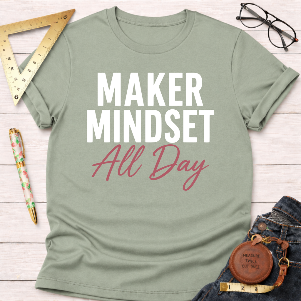 Maker Mindset All Day T-Shirt