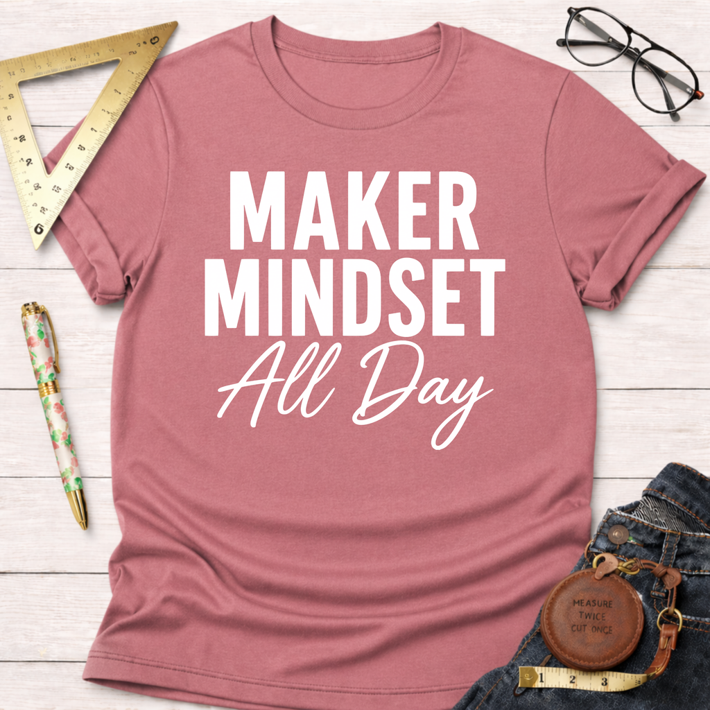 Maker Mindset All Day T-Shirt