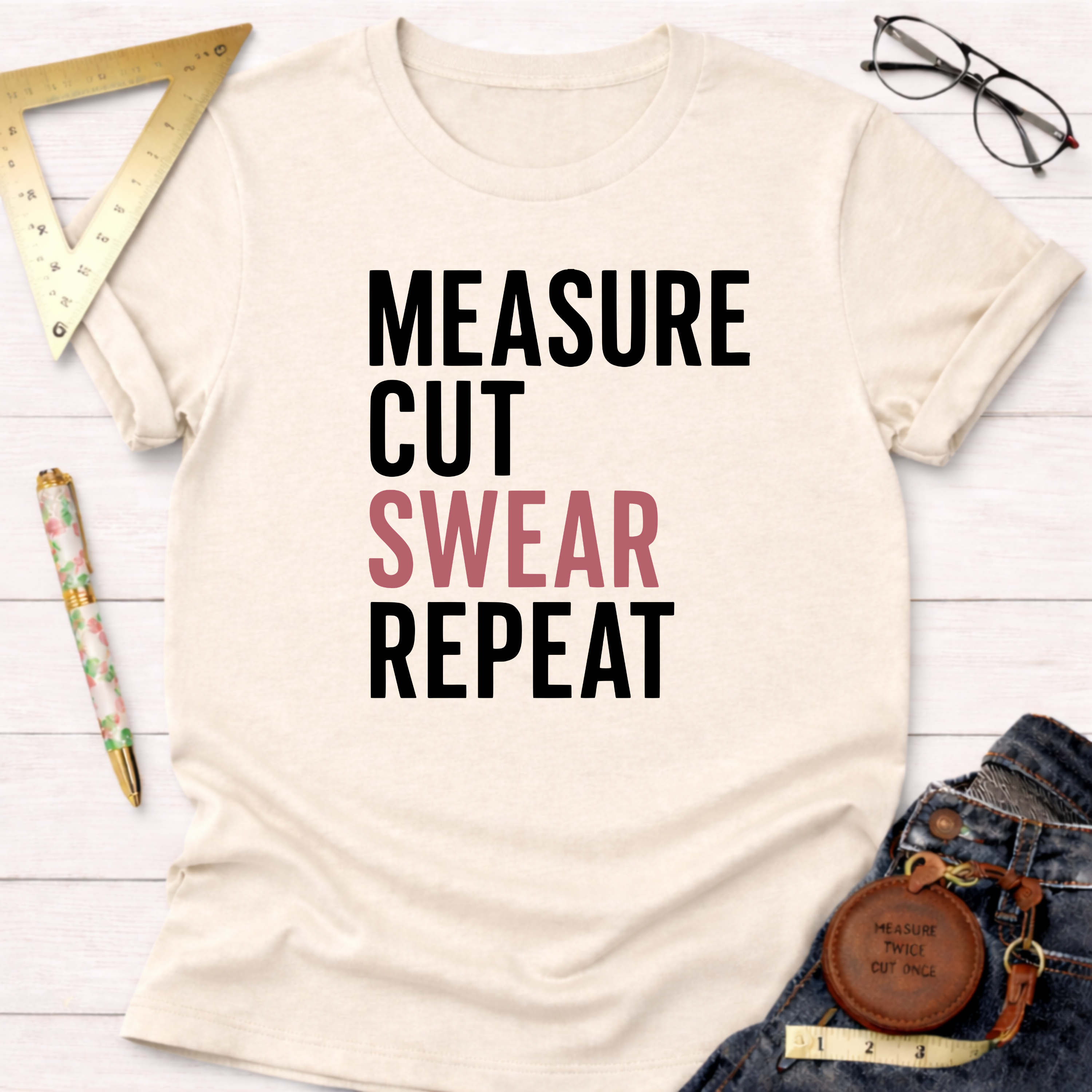 Measure Cut Swear Repeat T-Shirt