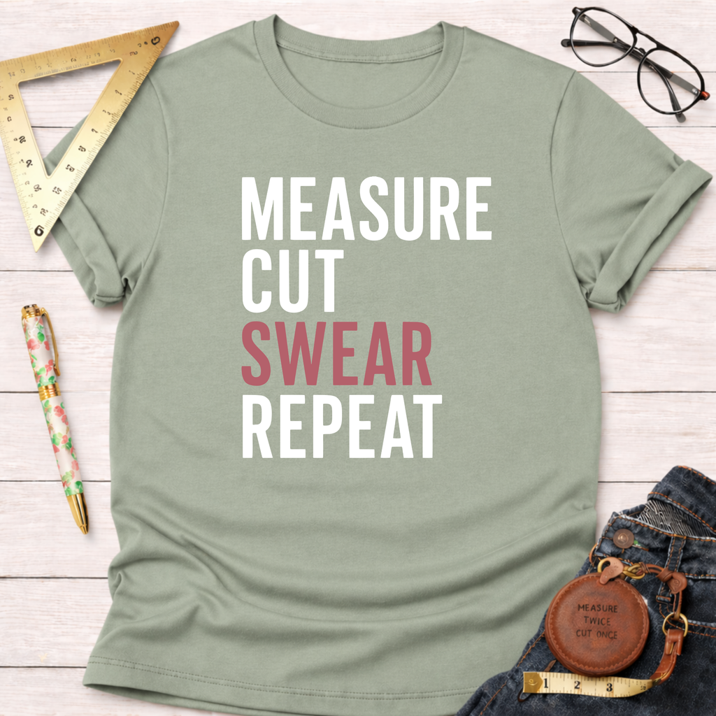 Measure Cut Swear Repeat T-Shirt