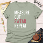 Measure Cut Swear Repeat T-Shirt