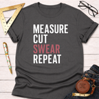 Measure Cut Swear Repeat T-Shirt