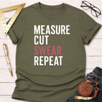 Measure Cut Swear Repeat T-Shirt