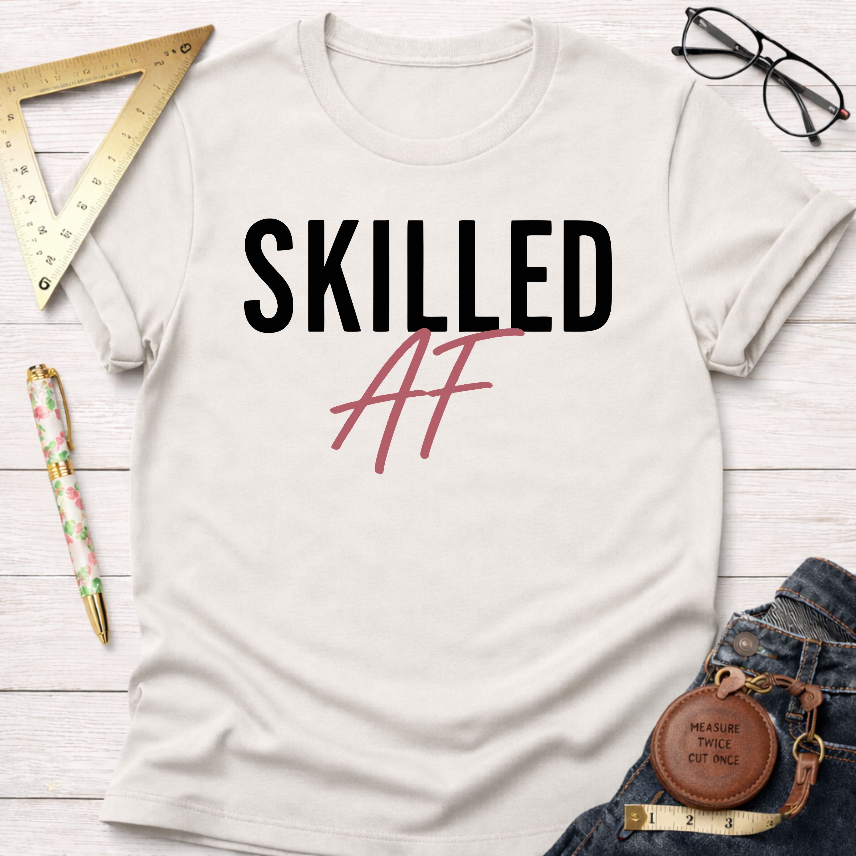 Skilled AF T-Shirt