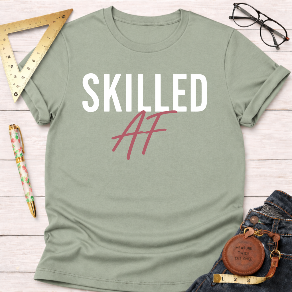 Skilled AF T-Shirt
