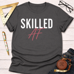 Skilled AF T-Shirt