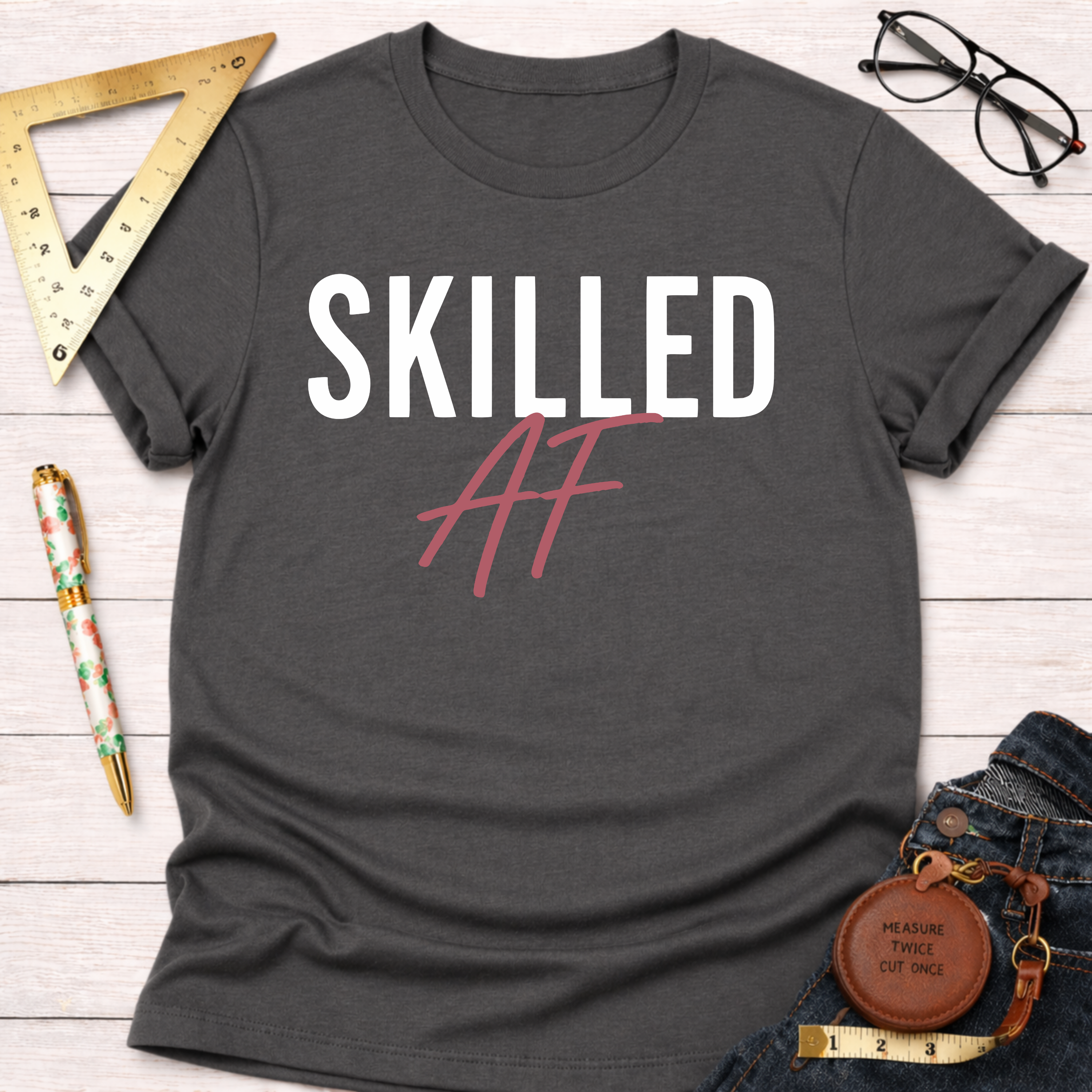 Skilled AF T-Shirt