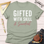 Gifted With Skill And Sawdust T-Shirt
