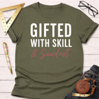 Gifted With Skill And Sawdust T-Shirt