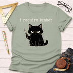 I Require Lumber Angry Cat T-Shirt