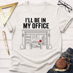 I'll Be in My Garage Office Workshop T-Shirt