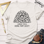 Current Status Hiding From Society T-Shirt